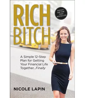 Rich Bitch: A Simple 12-Step Plan for Getting Your Financial Life Together... Finally