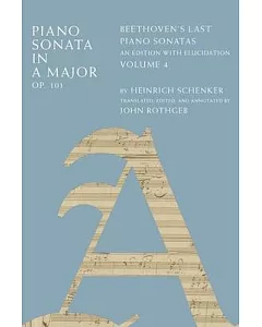 Piano Sonata in A Major, Op. 101: Beethoven’s Last Piano Sonatas, an Edition With Elucidation