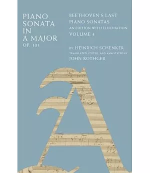 Piano Sonata in A Major, Op. 101: Beethoven’s Last Piano Sonatas, an Edition With Elucidation
