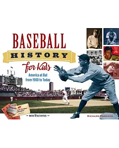 Baseball History for Kids: America at Bat from 1900 to Today, With 19 Activities