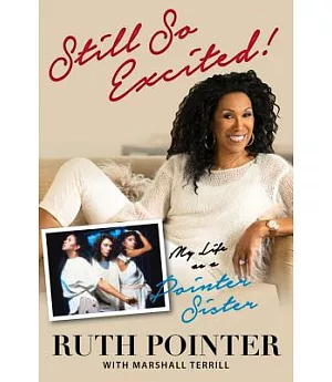 Still So Excited!: My Life As a Pointer Sister