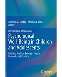 International Handbook of Psychological Well-being in Children and Adolescents: Bridging the Gaps Between Theory, Research, and