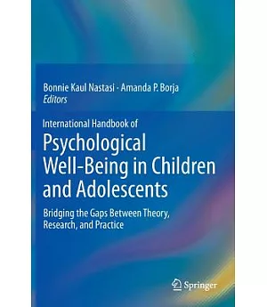 International Handbook of Psychological Well-being in Children and Adolescents: Bridging the Gaps Between Theory, Research, and