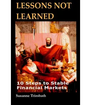 Lessons Not Learned: 10 Steps to Stable Financial Markets