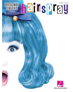 Hairspray: Broadway Singer’s Edition: Piano - Vocal