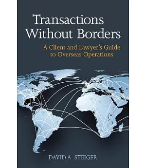 Transactions Without Borders: A Client and Lawyer’s Guide to Overseas Operations