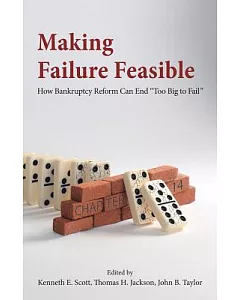 Making Failure Feasible: How Bankruptcy Reform Can End 