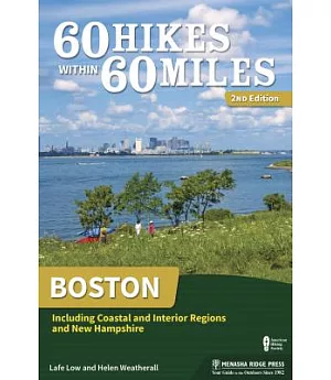 60 Hikes Within 60 Miles - Boston: Including Coastal and Interior Regions, and New Hampshire