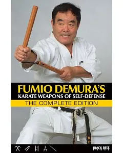 Fumio Demura: Karate Weapons of Self-Defense, The Complete Edition