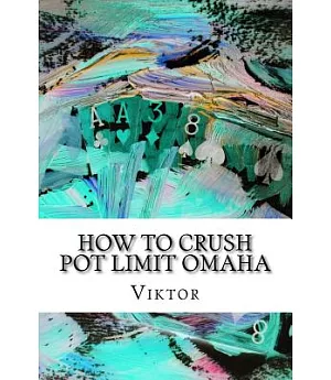How to Crush Pot Limit Omaha