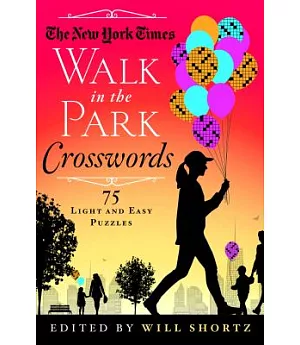 The New York Times Walk in the Park Crosswords: 75 Light and Easy Puzzles