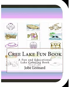 Cree Lake Fun Book: A Fun and Educational Lake Coloring Book