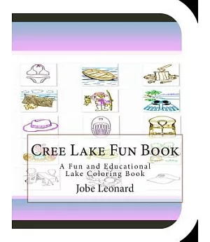 Cree Lake Fun Book: A Fun and Educational Lake Coloring Book