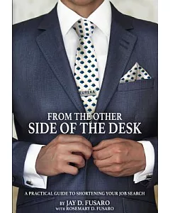 From the Other Side of the Desk: A Practical Guide to Shortening Your Job Search