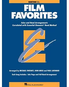 Film Favorites: Baritone T.C.: Solos and Band Arrangements Correlated with Essential Elements Band Method