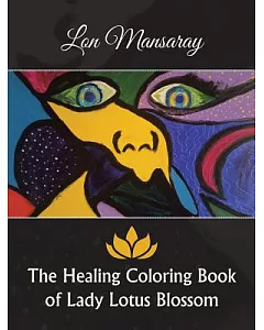 The Healing Coloring Book of Lady Lotus Blossom