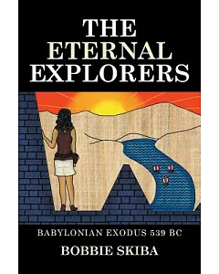 The Eternal Explorers: Babylonian Exodus 539 Bc