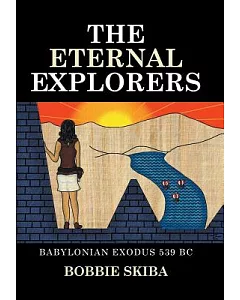 The Eternal Explorers: Babylonian Exodus 539 Bc