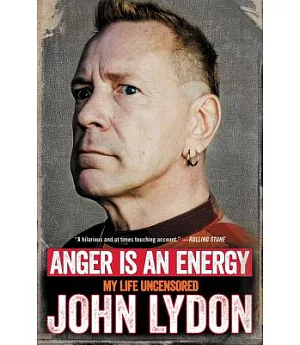 Anger Is an Energy: My Life Uncensored