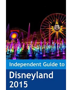The independent Guide to Disneyland 2015