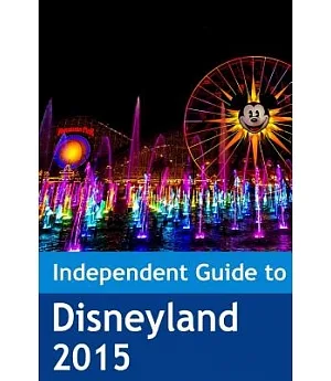 The Independent Guide to Disneyland 2015