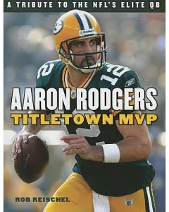 Aaron Rodgers: Titletown MVP