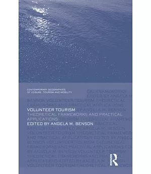 Volunteer Tourism: Theoretical frameworks and practical applications