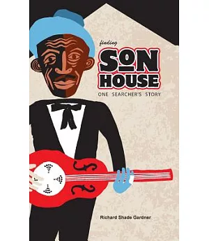 Finding Son House: One Searcher’s Story