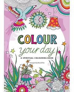 Colour Your Life: A Spiritual Colouring Book