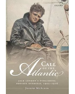 Call of the Atlantic: Jack London’s Publishing Odyssey Overseas, 1902-1916