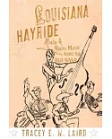 Louisiana Hayride: Radio and Roots Music Along the Red River