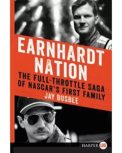 Earnhardt Nation: The Full-throttle Saga of Nascar’s First Family