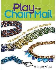 Play With Chain Mail: 4 Weaves = 20+ Jewelry Designs