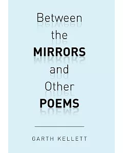 Between the Mirrors and Other Poems
