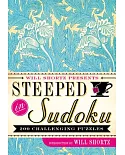 Will Shortz Presents Steeped in Sudoku: 200 Challenging Puzzles