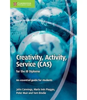 Creativity, Activity, Service Cas for the Ib Diploma: An Essential Guide for Students