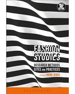 Fashion Studies: Research Methods, Sites and Practices