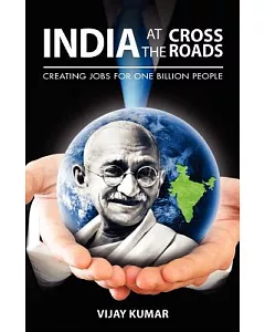 India at the Crossroads: Creating Jobs for One Billion People