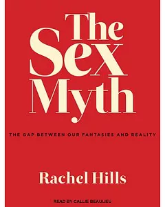 The Sex Myth: The Gap Between Our Fantasies and Reality
