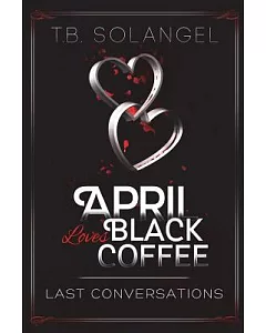April Loves Black Coffee: Last Conversations
