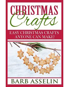 Christmas Crafts: Easy Christmas Crafts Anyone Can Make!