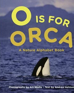 O Is for Orca: A Nature Alphabet Book
