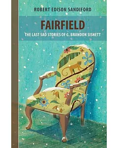 Fairfield: The Last Sad Stories of G. Brandon Sisnett