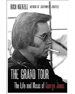 The Grand Tour: The Life and Music of George Jones