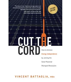 Cut the Cord: How to Achieve Energy Independence by Joining the Solar-Powered Microgrid Revolution