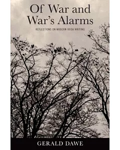 Of War and War’s Alarms: Reflections on Modern Irish Writing