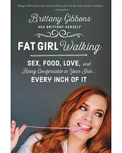 Fat Girl Walking: Sex, Food, Love, and Being Comfortable in Your Skin… Every Inch of It