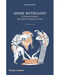 Greek Mythology: A Traveler’s Guide from Mount Olympus to Troy