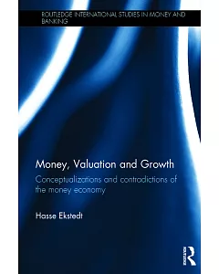 Money, Valuation and Growth: Conceptualizations and Contradictions of the Money Economy