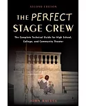 The Perfect Stage Crew: The Complete Technical Guide for High School, College, and Community Theater